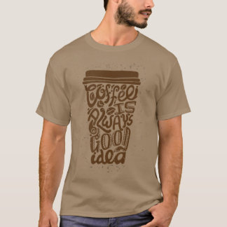 kaffe är alltid en bra idé t shirt