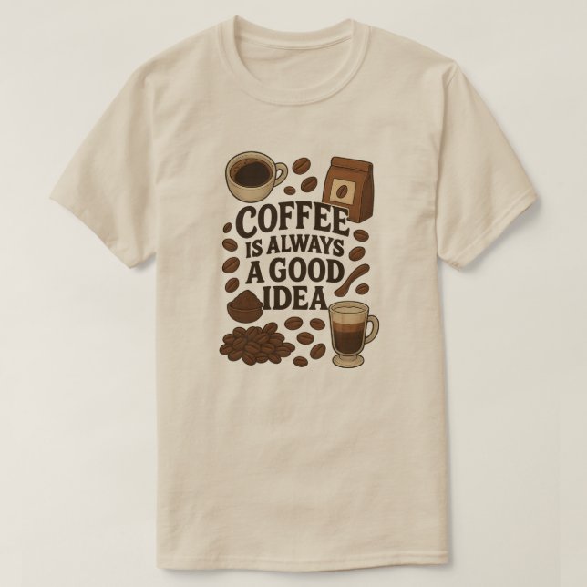 KAFFE ÄR ALLTID EN BRA IDÉ T SHIRT (Design framsida)