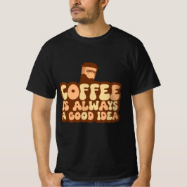kaffe är alltid en bra idé t shirt