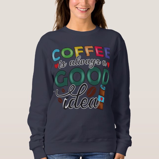 Kaffe är alltid en Bra idé T Shirt (Framsida)