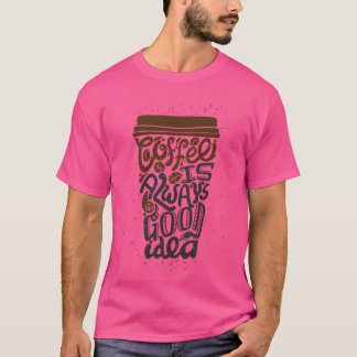 Kaffe är alltid en bra idé tjej t shirt