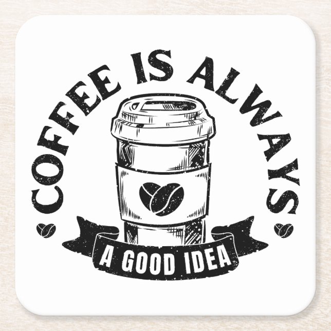 Kaffe är alltid en bra idé underlägg papper kvadrat (Framsidan)