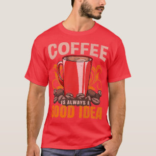 Kaffe är alltid en Bra Idea Barista T Shirt
