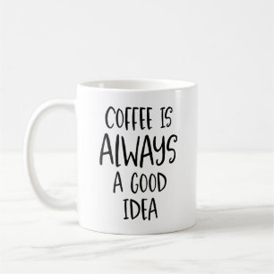 Kaffe är alltid en Bra Idea-kaffeoffert Mugg