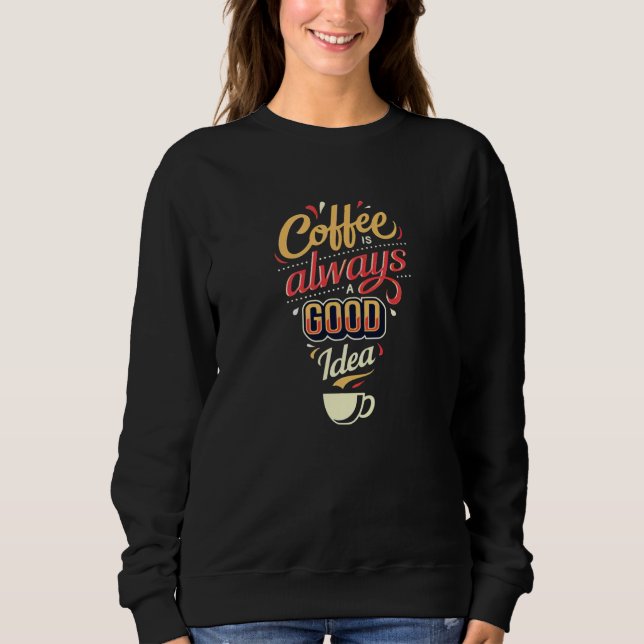 Kaffe är alltid en bra Idea T Shirt (Framsida)