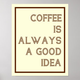 Kaffe är alltid en bra idéaffisch poster