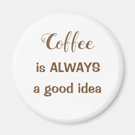 Kaffe är alltid en bra idémagnet magnet