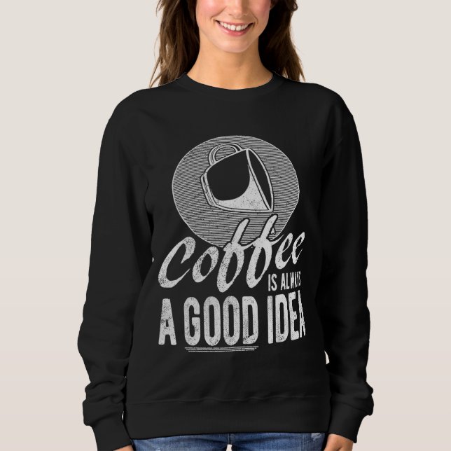Kaffe är alltid ett Bra-Idea-kaffe Älskare T Shirt (Framsida)