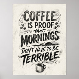 kaffe är bevis på att  poster
