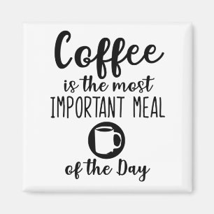 kaffe är dagens viktigaste måltid magnet