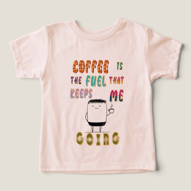 Kaffe är det bränsle som Behållor mig att gå T Shirt (Design Framsida)