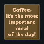 Kaffe är det viktigaste köttmagnet magnet<br><div class="desc">10 av 10 kaffemissbrukare är överens med denna magnet. Konstruktionen har en brunt bakgrund och en grå skrift som lyder: "Kaffe. Det är dagens viktigaste måltid!" Jag hittar inte på saker. Det är vetenskap!</div>