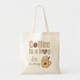Kaffe är en kram i en mugg kaffefanatiker tygkasse