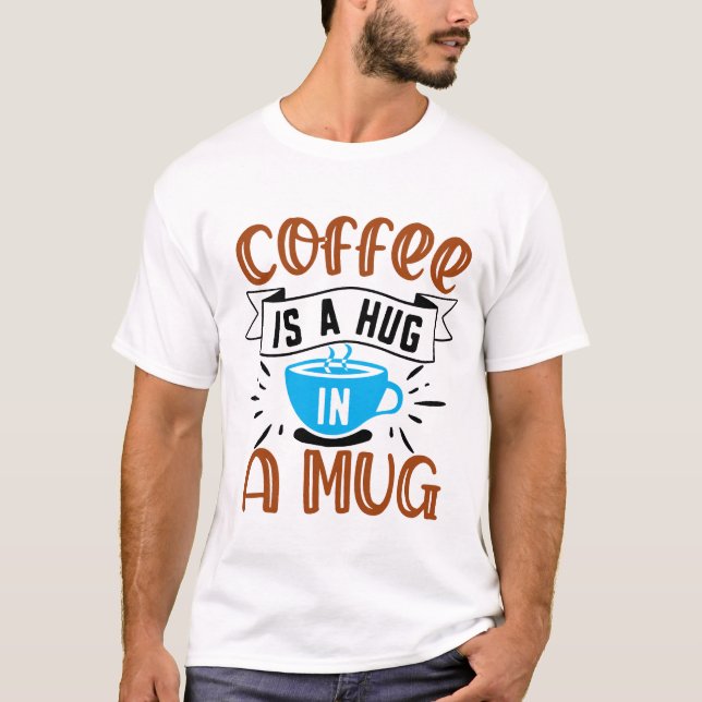 Kaffe är en kram i en mugg t shirt (Framsida)