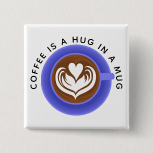 Kaffe är en kram i mugg, blå knapp