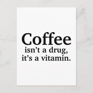 Kaffe är inget läkemedel, det är ett vitamin vykort