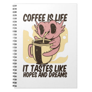 KAFFE ÄR LIV, DET TAR SOM HOPP OCH DREAMS ANTECKNINGSBOK