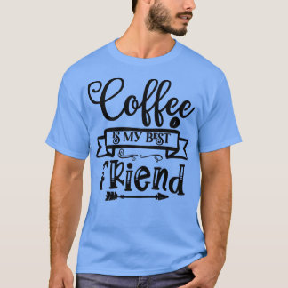 Kaffe är min bästa vän t shirt