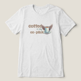 Kaffe är min biträdande pilot t shirt