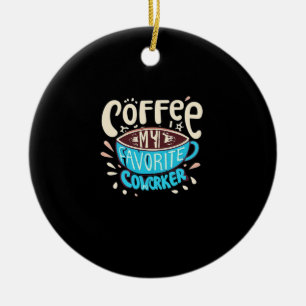 Kaffe är min favoritmedarbetare julgransprydnad keramik
