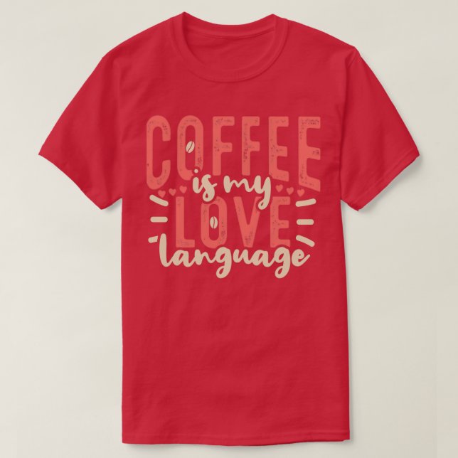 Kaffe är min Kärlek-koffeindrinker 2 T Shirt (Design framsida)