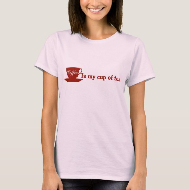 Kaffe är min kopp om te t-shirt (Framsida)