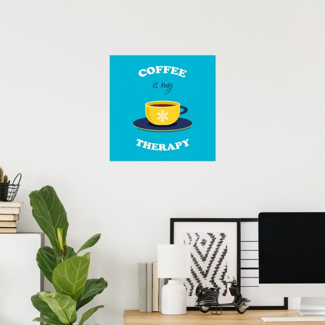 Kaffe är min Poster terapi (Hemmakontoret)