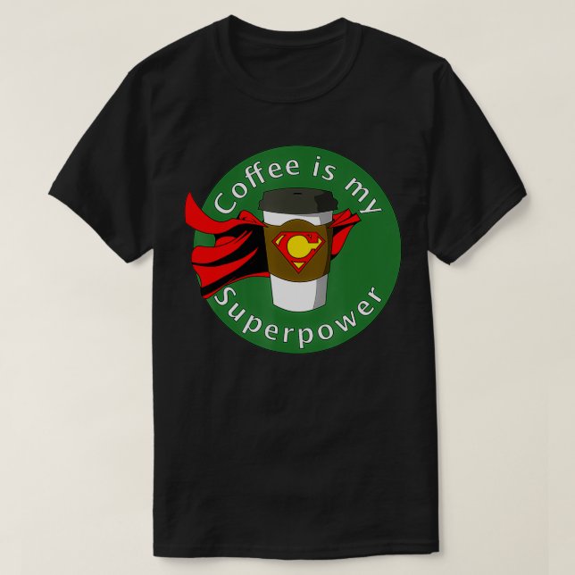 Kaffe är min supermakt t shirt (Design framsida)