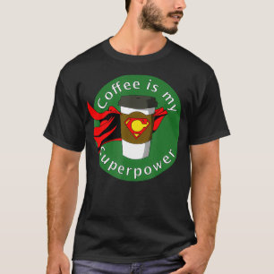 Kaffe är min supermakt t shirt