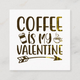 Kaffe är min valentin fyrkantigt visitkort