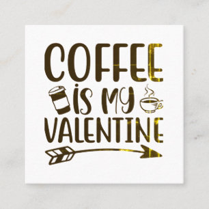Kaffe är min valentin fyrkantigt visitkort