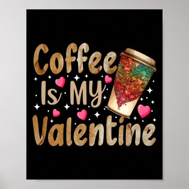 Kaffe Är Min Valentine Alla Hjärtans Dag Kaffe  Poster (Framsidan)