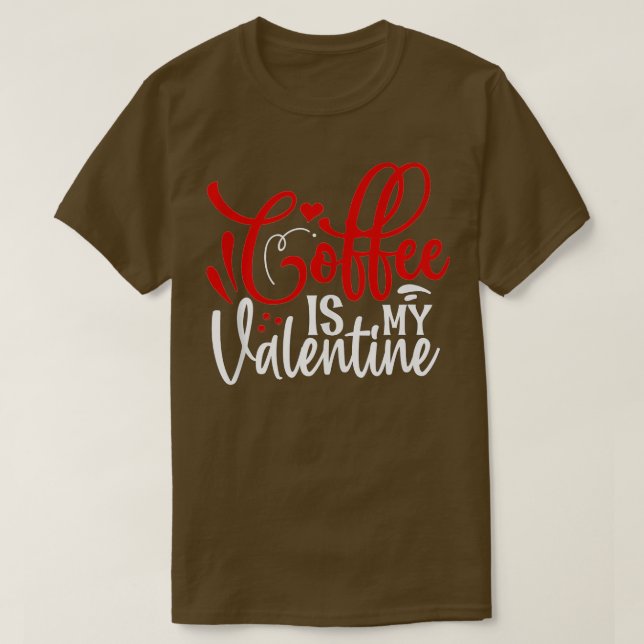 Kaffe är min Valentine Coffee Älskare Valentines D T Shirt (Design framsida)