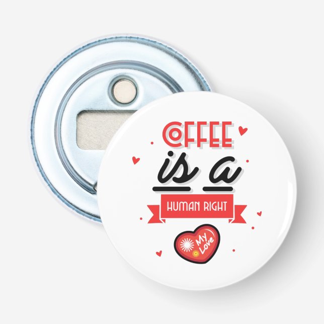 Kaffe är min Valentine Flasköppnare (Framsidan)