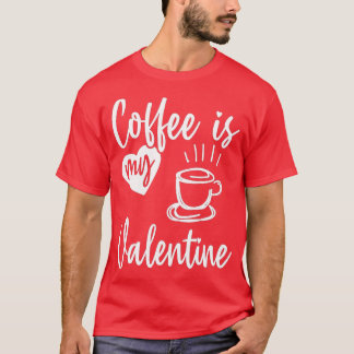 Kaffe är min Valentine Funny Valentines day-kaffe T Shirt