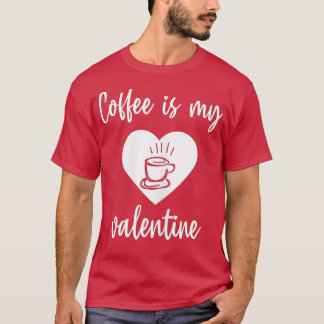 Kaffe är min Valentine Funny Valentines day-kaffe T Shirt