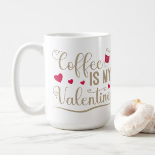 Kaffe är min Valentine Kaffemugg