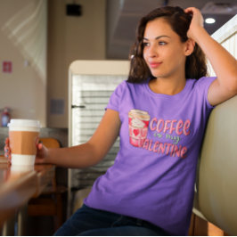 Kaffe är min Valentine Kärlek-Roligt T Shirt