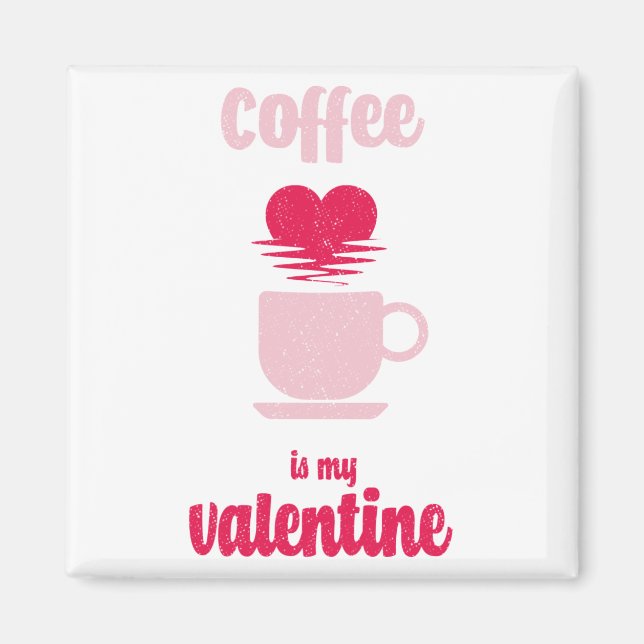 Kaffe är min Valentine | Lustigt valentinskt bidra Magnet (Framsidan)