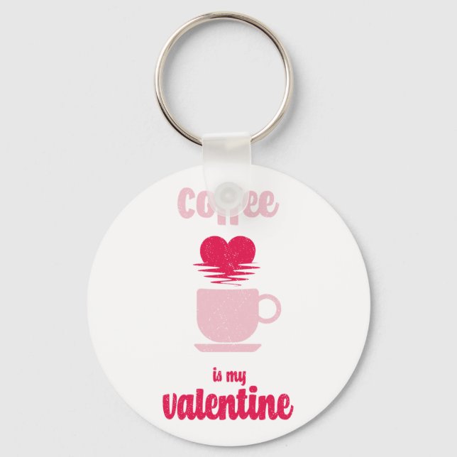 Kaffe är min Valentine | Lustigt valentinskt bidra Nyckelring (Framsida)