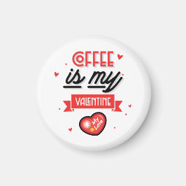 Kaffe är min Valentine Magnet