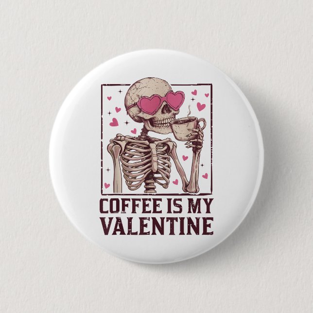 Kaffe är min Valentine Skeleton Drink Coffee Valen Knapp (Framsida)