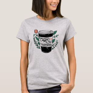 Kaffe är min Valentine T Shirt
