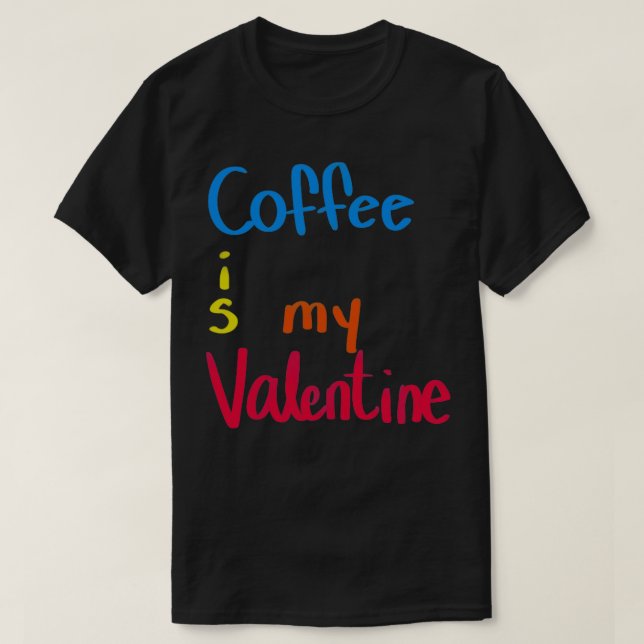 Kaffe är min Valentine T Shirt (Design framsida)
