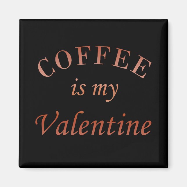 Kaffe är min valentinniga lustiga magnet (Framsidan)