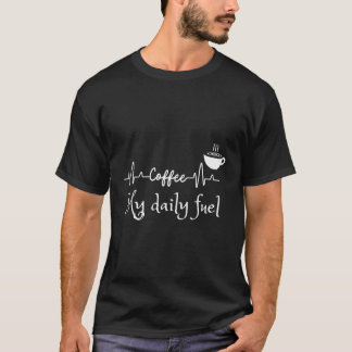 Kaffe är mina dagliga bränslefina citat för flicka t shirt