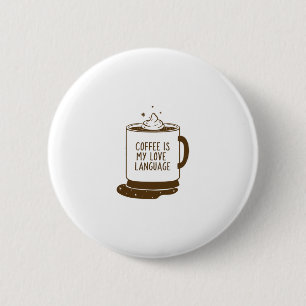 Kaffe är mitt Kärlek språk Knapp