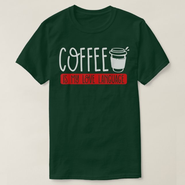 Kaffe är mitt kärlek-språk koffeinberoende kaffe t shirt (Design framsida)