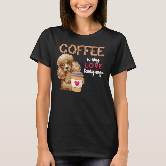 Kaffe är mitt Kärlek-språk Pudel-valpen Valentine T Shirt (Framsida)