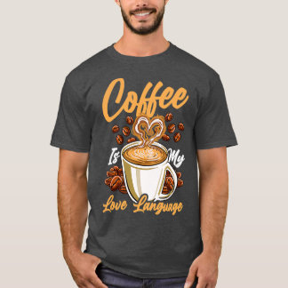 Kaffe är mitt Kärlek språk roligt T Shirt